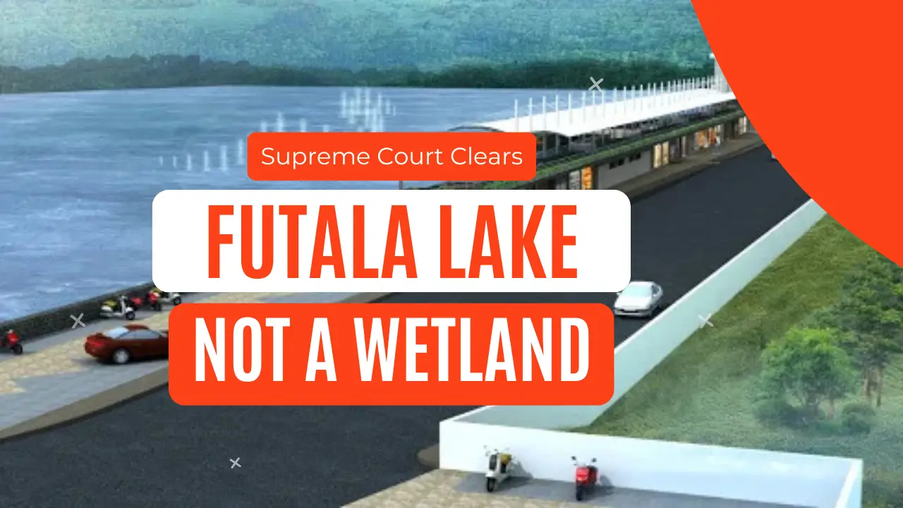 Supreme Court Clears Way: Futala Lake in Nagpur Not a Wetland, Construction Permitted Near Lake